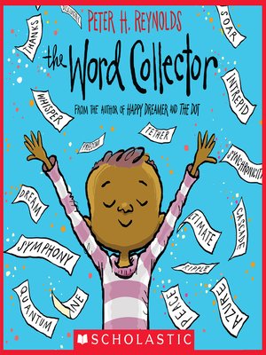 The Word Collector by Peter H. Reynolds · OverDrive: ebooks, audiobooks ...