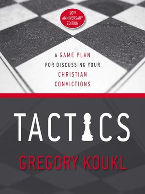 Tactics, 10th Anniversary Edition by Gregory Koukl · OverDrive: Free ...