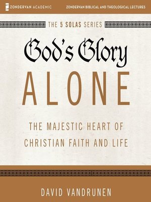 God's Glory Alone by David VanDrunen · OverDrive: Free ebooks ...