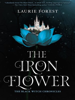 The Iron Flower by Laurie Forest · OverDrive: Free ebooks, audiobooks ...