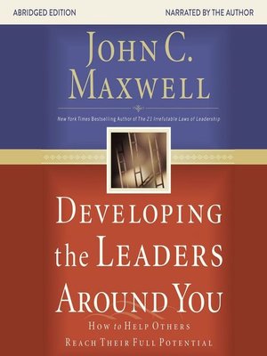 Developing the Leaders Around You by John C. Maxwell · OverDrive ...