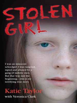 Stolen Girl--I was an innocent schoolgirl. I was targeted, raped and ...