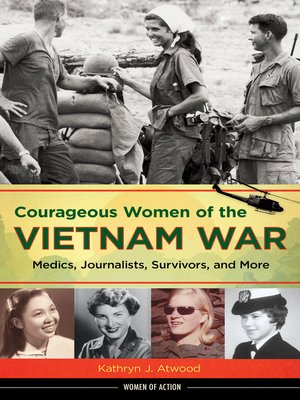 Courageous Women of the Vietnam War by Kathryn J. Atwood · OverDrive ...