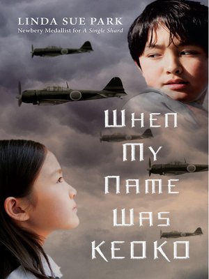 When my Name was Keoko by Linda Sue Park · OverDrive: Free ebooks 