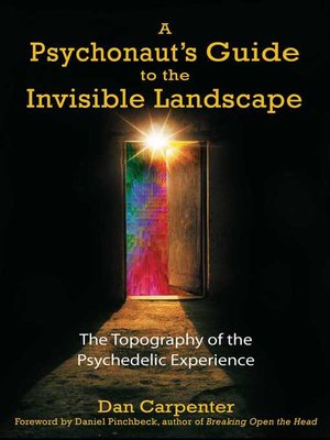 A Psychonaut S Guide To The Invisible Landscape By Dan Carpenter A Psychonaut S Guide To The Invisible Landscape By Dan Carpenter Overdrive Rakuten Ebooks Audiobooks And For Libraries