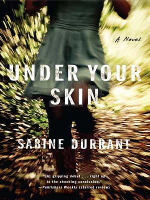 Under Your Skin by Sabine Durrant · OverDrive: ebooks, audiobooks, and ...