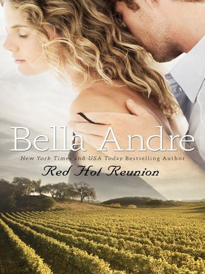 Red Hot Reunion By Bella Andre Overdrive Ebooks Audiobooks And Videos For Libraries And Schools