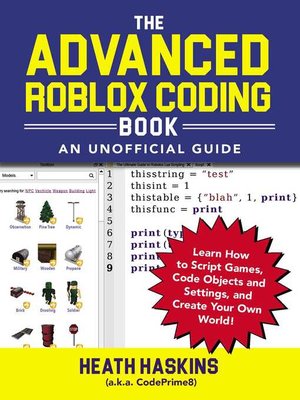 The Advanced Roblox Coding Book By Heath Haskins Overdrive Ebooks Audiobooks And Videos For Libraries And Schools - i just got roblox book from school