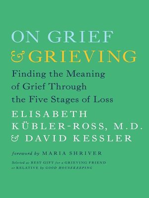 On Grief And Grieving by Elisabeth Kubler-Ross, David Kessler
