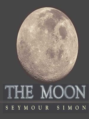 The Moon by Seymour Simon · OverDrive: ebooks, audiobooks, and more for ...