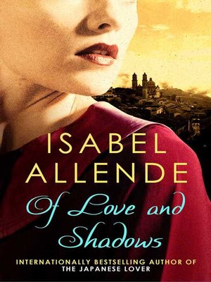 Of Love And Shadows By Isabel Allende Overdrive Ebooks Audiobooks And Videos For Libraries And Schools