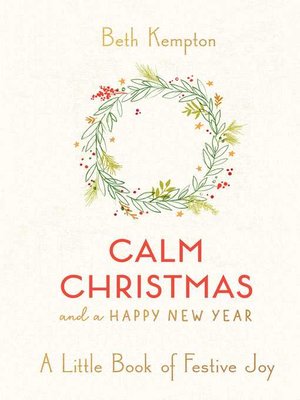 Calm Christmas and a Happy New Year: A Little Book of Festive Joy