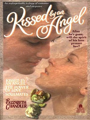 Kissed by an Angel by Elizabeth Chandler · OverDrive: ebooks ...