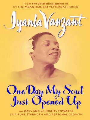 One Day My Soul Just Opened Up by Iyanla Vanzant · OverDrive: ebooks,  audiobooks, and more for libraries and schools