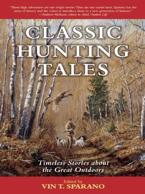 Classic Hunting Tales: Timeless Stories about the Great Outdoors by Vin ...