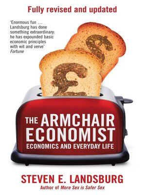 The Armchair Economist by Steven E Landsburg · OverDrive Rakuten