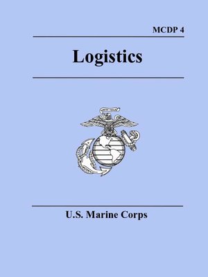 Marine Corps Logistics (MCDP 4) by U.S. Marine Corps · OverDrive: Free ...