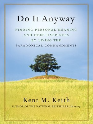 Do It Anyway by Kent M. Keith · OverDrive: Free ebooks, audiobooks ...