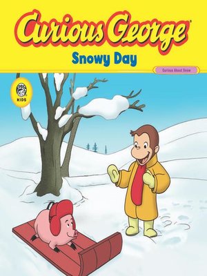 Curious George Snowy Day (CGTV) by H. A. Rey · OverDrive: Free ebooks ...