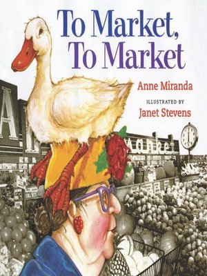 To Market, to Market by Anne Miranda · OverDrive: Free ebooks ...