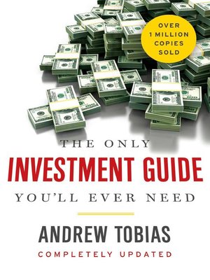 The Only Investment Guide You'll Ever Need by Andrew Tobias · OverDrive ...