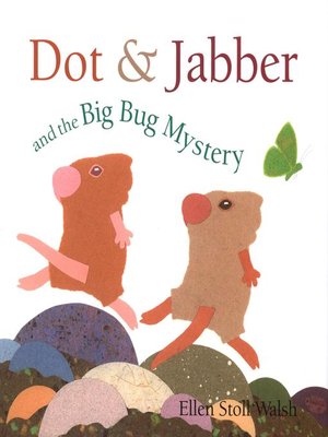 Dot & Jabber and the Big Bug Mystery by Ellen Stoll Walsh · OverDrive ...