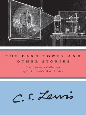 The Dark Tower And Other Stories By C S Lewis Overdrive Ebooks Audiobooks And Videos For Libraries And Schools