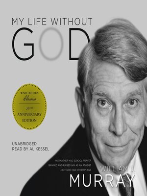 My Life without God by William J. Murray · OverDrive: ebooks ...