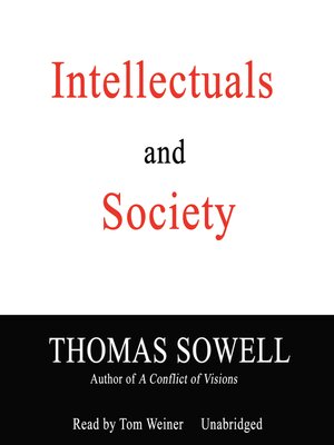 Intellectuals and Society by Thomas Sowell · OverDrive: Free ebooks ...