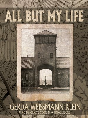 All But My Life By Gerda Weissmann Klein Overdrive Ebooks Audiobooks And Videos For Libraries And Schools