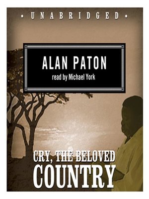 Cry The Beloved Country By Alan Paton Overdrive Ebooks Audiobooks And Videos For Libraries And Schools