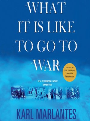 What It is Like to Go to War by Karl Marlantes