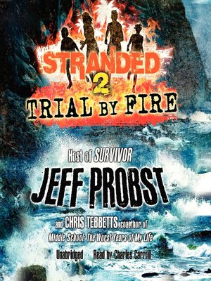 Trial By Fire By Jeff Probst Overdrive Ebooks Audiobooks And More For Libraries And Schools