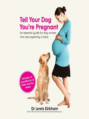 Tell Your Dog You're Pregnant by Lewis Kirkham · OverDrive: Free ebooks ...