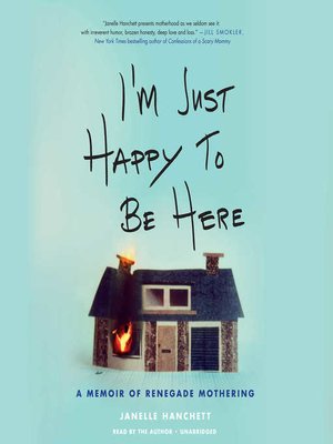 I'm Just Happy To Be Here By Janelle Hanchett · Overdrive: Free Ebooks 