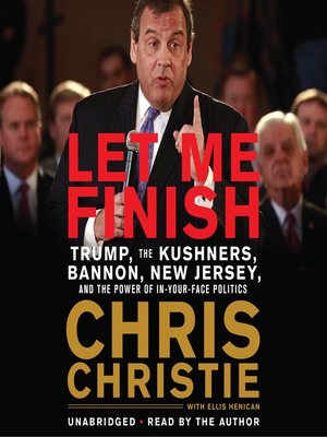 Let Me Finish by Chris Christie · OverDrive: Free ebooks, audiobooks ...