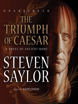 The Triumph of Caesar by Steven Saylor · OverDrive: Free ebooks ...