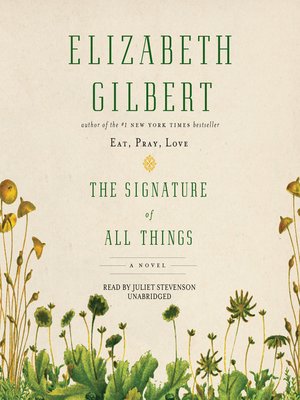 The Signature of All Things by Elizabeth Gilbert · OverDrive