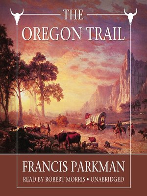 The Oregon Trail by Francis Parkman, Jr. - Ebook
