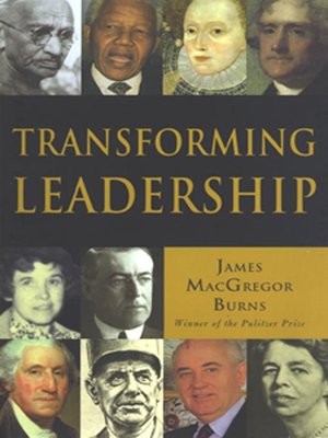 Transforming Leadership by James MacGregor Burns · OverDrive: ebooks ...