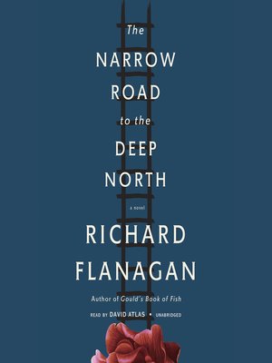 the narrow road to the deep north by richard flanagan
