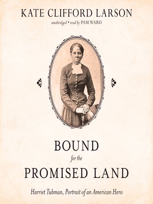 Bound For The Promised Land: Harriet Tubman, Portrait of an