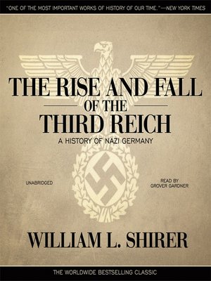 The Rise and Fall of the Third Reich by William L. Shirer · OverDrive ...