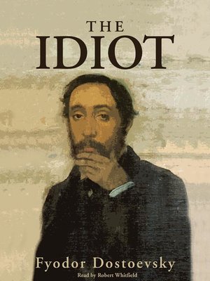 The Idiot by Fyodor Dostoevsky