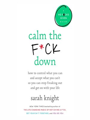 Calm the F*ck Down by Sarah Knight · OverDrive: ebooks, audiobooks, and ...