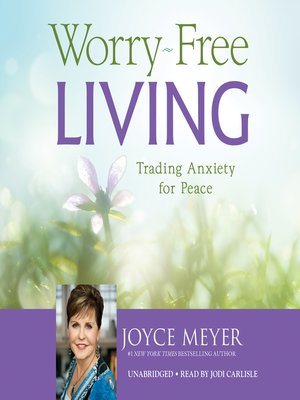 Worry-Free Living by Joyce Meyer · OverDrive: Free ebooks, audiobooks ...