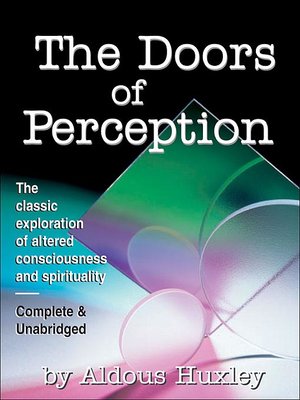 The Doors Of Perception By Aldous Huxley Overdrive Ebooks Audiobooks And Videos For Libraries And Schools