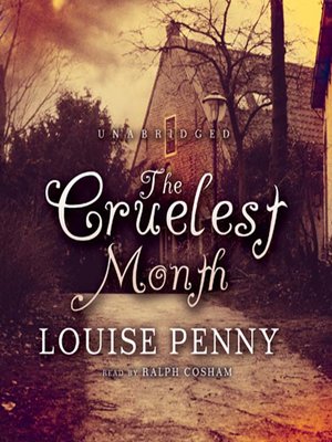 The Cruelest Month: A Three Pines Mystery, Library Edition (Armand Gamache)  : Penny, Louise, Cosham, Ralph: : Books