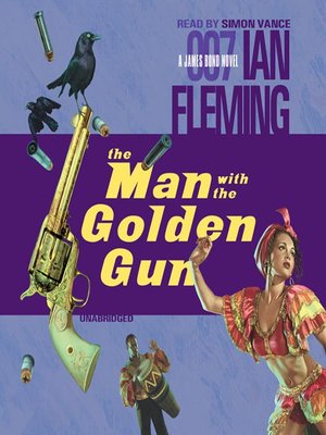 The Man with the Golden Gun by Ian Fleming · OverDrive: ebooks ...