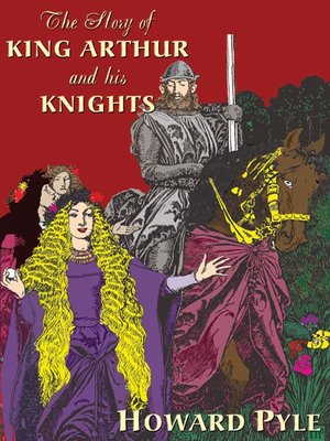 The Story of King Arthur and His Knights by Howard Pyle · OverDrive ...
